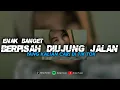 Download Lagu DJ BERPISAH DIUJUNG JALAN - YANG KALIAN CARI.