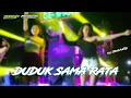 Download Lagu DJ DUDUK SAMA RATA BERDIRI TANPA RAJA || TERBARU BY FAHRULMR
