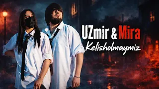 UZmir & Mira - Kelisholmaymiz (MooD video)