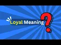 Loyal Meaning