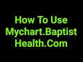 How To Use Mychart Baptist Health Com