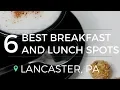 6 Best Breakfast and Lunch Spots in Lancaster the Locals Eat