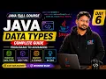 Java Data Types in One Shot Day 6 Java Full Course Beginner to Advanced