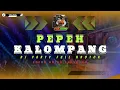 Lagu DJ PEPEH KALOMPANG || STYLE  FULL PARTY NROTOK || From gapret RMX