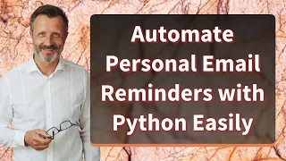 Automate Personal Email Reminders with Python Easily