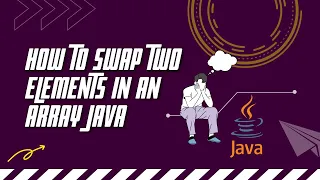 How to swap two elements in an array java swapping of two numbers in array