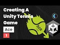 Creating A Unity Tennis Game Ace Devlog