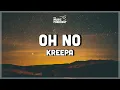 Download Lagu Kreepa - Oh No (Lyrics) | oh no, oh no, oh no, no, no, no, no