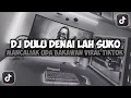 Download Lagu DJ DULU DENAI LAH SUKO MANCALIAK UDA BAKAWAN RASO RASO KO ADO VIRAL TIKTOK FULL SONG MAMAN FVNDY