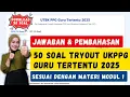Download Lagu Jawaban 50 Soal Tryout UKPPG Modul 1 PPG Guru Tertentu Tahun 2025 Lengkap Dengan Pembahasannya