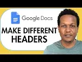 HOW TO MAKE DIFFERENT HEADERS IN GOOGLE DOCS