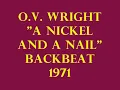 A NICKEL AND A NAIL-O.V. WRIGHT {BACK BEAT 1971}