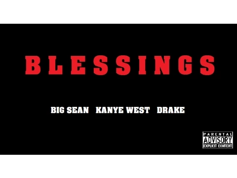 Download MP3 Big Sean - Blessings feat Kanye West & Drake [HQ]