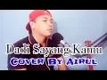 Download Lagu Honarius Basil-Dadi Sayang Kamu (Cover By Airul)