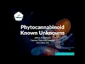 Phytocannabinoid Known Unknowns