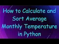 How to Calculate and Sort Average Monthly Temperature in Python