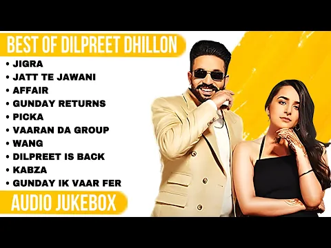 Download MP3 Best of Dilpreet Dhillon | Dilpreet Dhillon all songs | Latest Punjabi songs 2023 #dilpreetdhillon