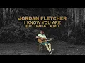 Jordan Fletcher - I Know You Are But What Am I