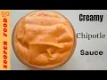 Creamy Chipotle Sauce Recipe by Sooper Food Chipotle Sauce Sauce Recipe Perfect Chipotle Sauce