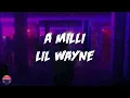 Lil Wayne - A Milli (Lyrics Video)