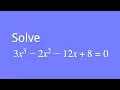 How to solve 3x 3-2x 2-12x 8 0