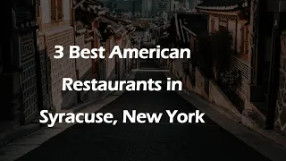 3 Best American Restaurants in Syracuse New York American Cuisine