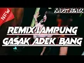 Download Lagu REMIX• LAMPUNG_GASAK ADEK BANG_REMIX LAMPUNG VIRAL 2024