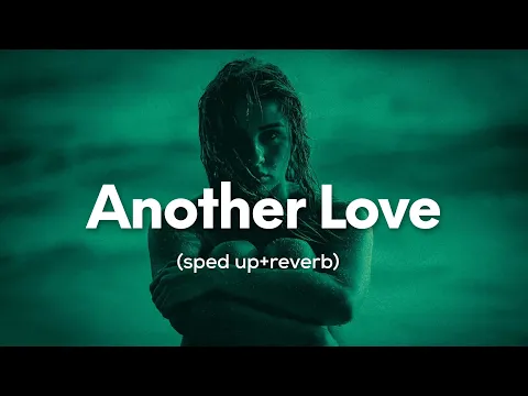 Download MP3 Tom Odell - Another Love (sped up+reverb)