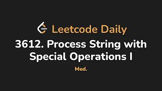 3612 Process String with Special Operations I Leetcode Daily - Python