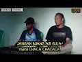 Lagu Jangan Buang Air Gula ♡♡♡versi chaca rokatenda 2021♡♡♡|| oficial audio cover ||