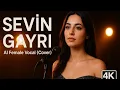 Lagu Sevin Gayrı ~ AI Female Vocal (Cover)