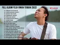 Download Lagu FELIX IRWAN FULL ALBUM TERBARU 2022 | KEKASIH BAYANGAN - FELIX IRWAN [TOP MUSIC PLAYLIST 2022]