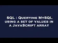 SQL Querying MySQL using a set of values in a JavaScript array