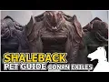 SHALEBACK Pets Guide CONAN EXILES