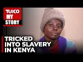 Download Lagu I was promised education sponsorship, but was rewarded with hard labour without pay | Tuko TV