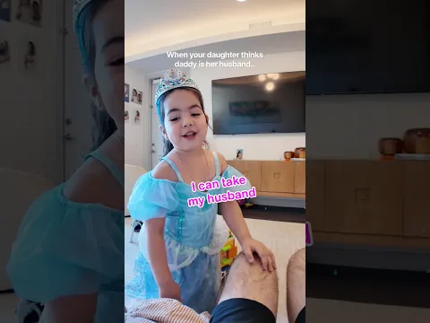 When your daughter thinks Daddy is her husband..