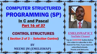 Computer Structured Programming In C and Pascal Part 16 of 37 Selection control Structures