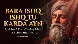 bara ishq ishq tu karda aye lo fi slow u0026 reverb kalam baba bulleh shah 2026 sufi saints music 