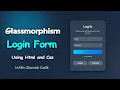 How To Design Glassmorphism Login Form Using Html and Css