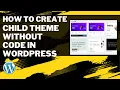 How to Create Child Theme Without Code in Wordpress