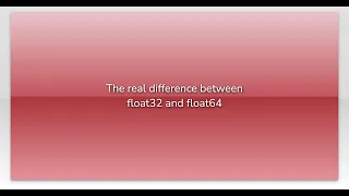 The real difference between float32 and float64