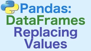 38 - Pandas DataFrames How to Replace Values