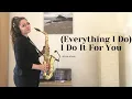 Download Lagu (Everything I Do) I Do It For You - Bryan Adams (Saxophone Cover)