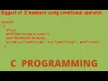 Biggest of 3 Numbers using Conditional Operator Logical Programming in C By Deepa Thakur