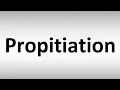 How to Pronounce Propitiation