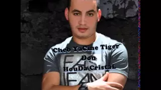 Cheb Yacine Tiger DOù HoùDa CristàL Semhili Ya Ma 