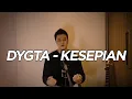 Download Lagu KESEPIAN - DYGTA COVER BY HANS KELSON