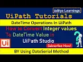 Convert Integer values to date time value in uipath RPALEARNERS DateTime Automation