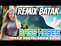 Lagu REMIX BATAK 2JAM FULL NONSTOP || BASS GLERR HOREG || COCOK BUAT TEMAN NYATAI