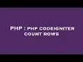 PHP php codeigniter count rows